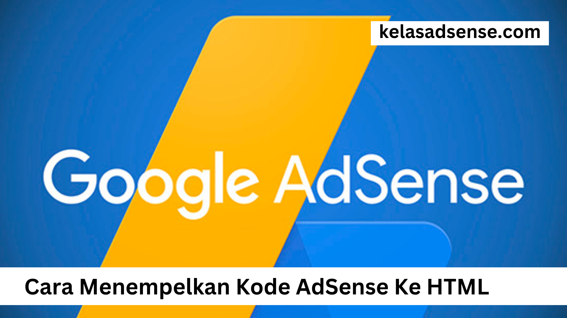 Cara Menempelkan Kode AdSense Ke HTML