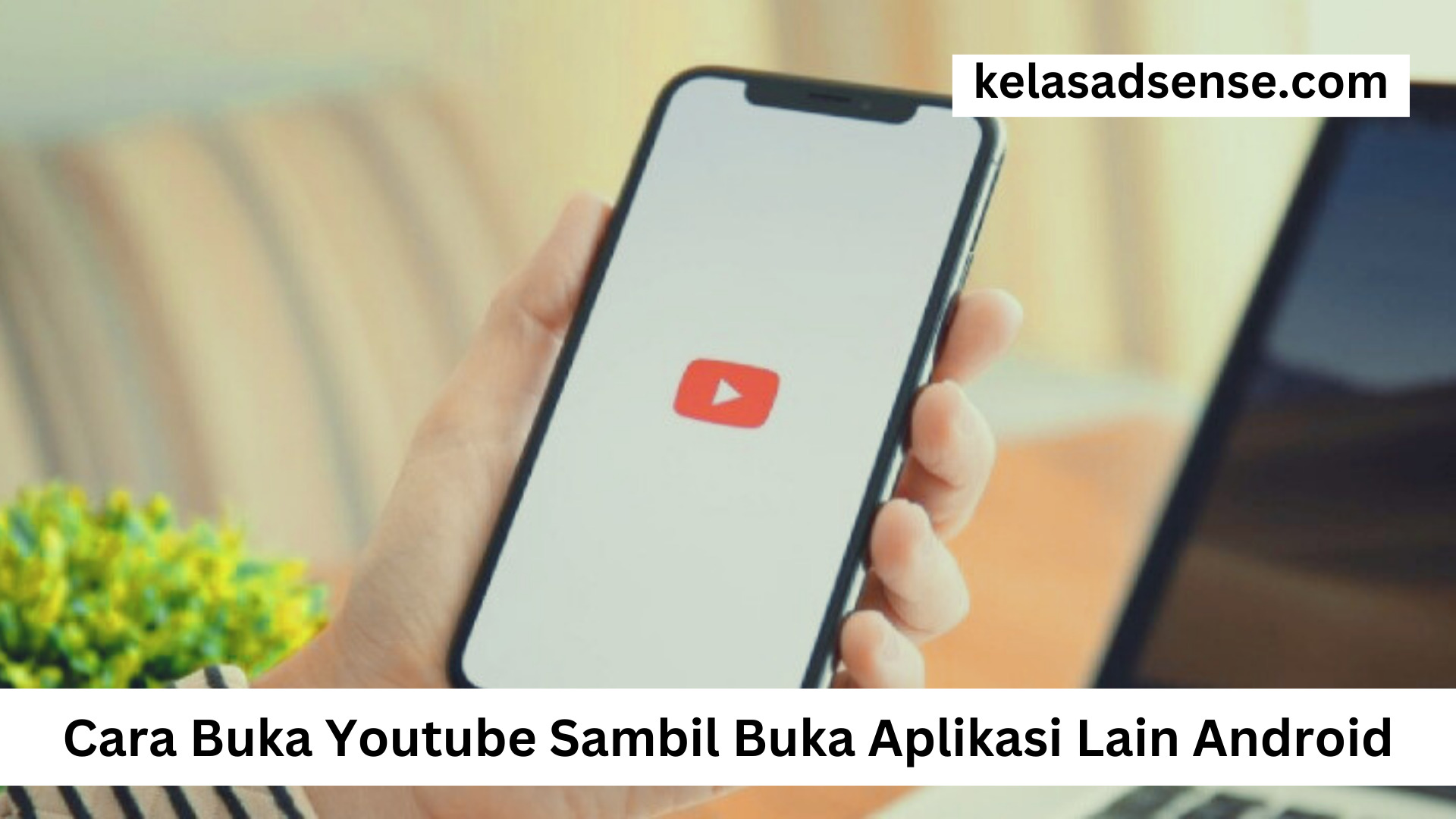 Cara Buka Youtube Sambil Buka Aplikasi Lain Android