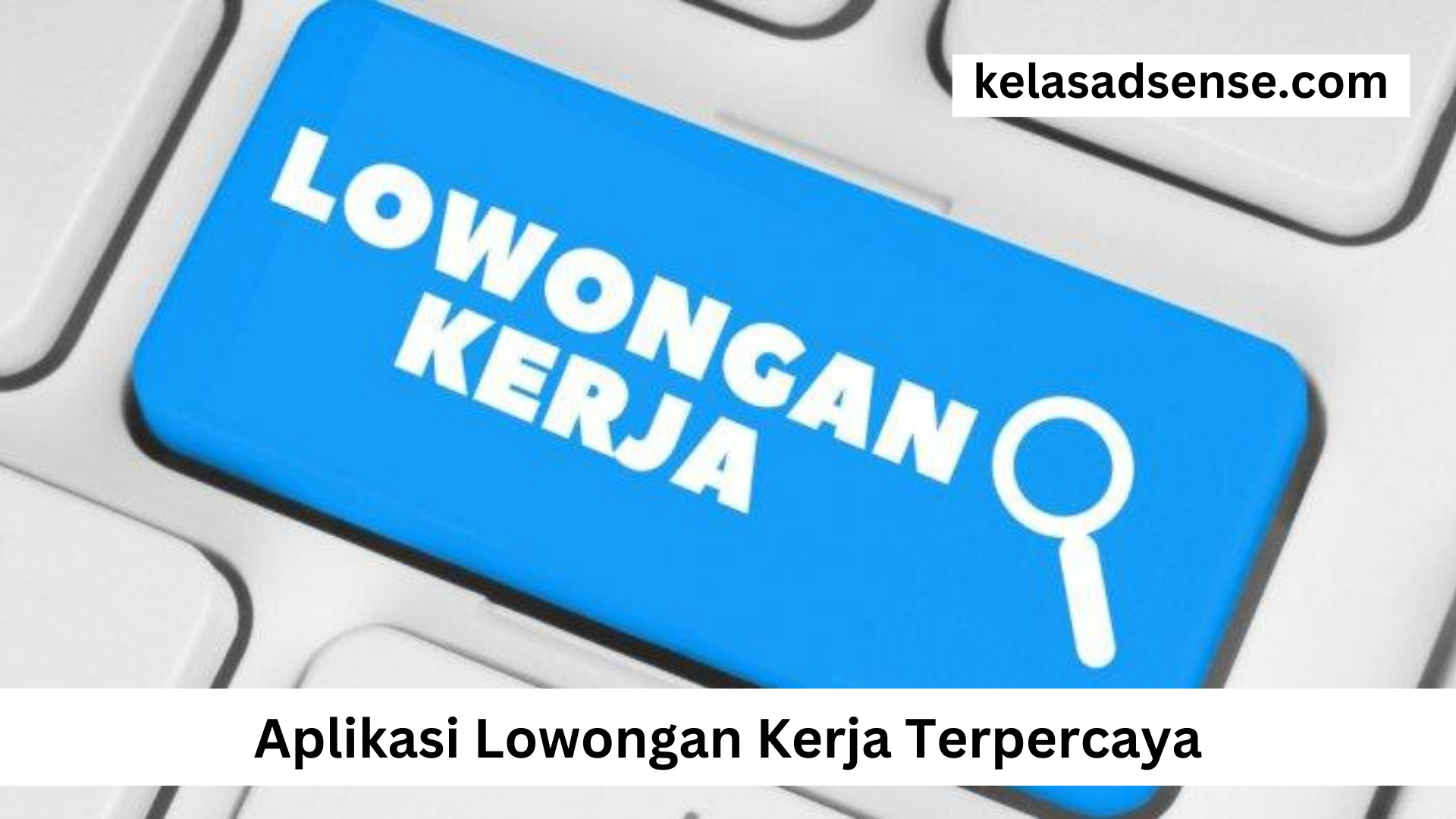 Aplikasi Lowongan Kerja Terpercaya